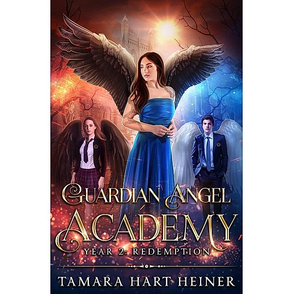 Year 2: Redemption (Guardian Angel Academy, #2) / Guardian Angel Academy, Tamara Hart Heiner
