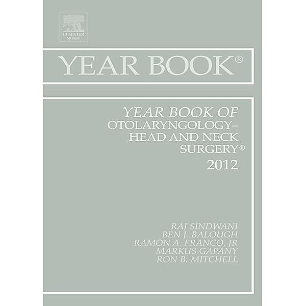 Year Book of Otolaryngology - Head and Neck Surgery 2012, Raj Sindwani