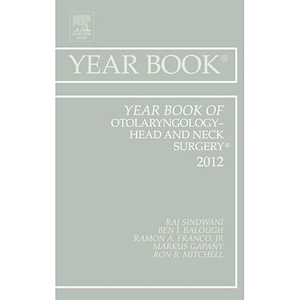 Year Book of Otolaryngology - Head and Neck Surgery 2012, Raj Sindwani