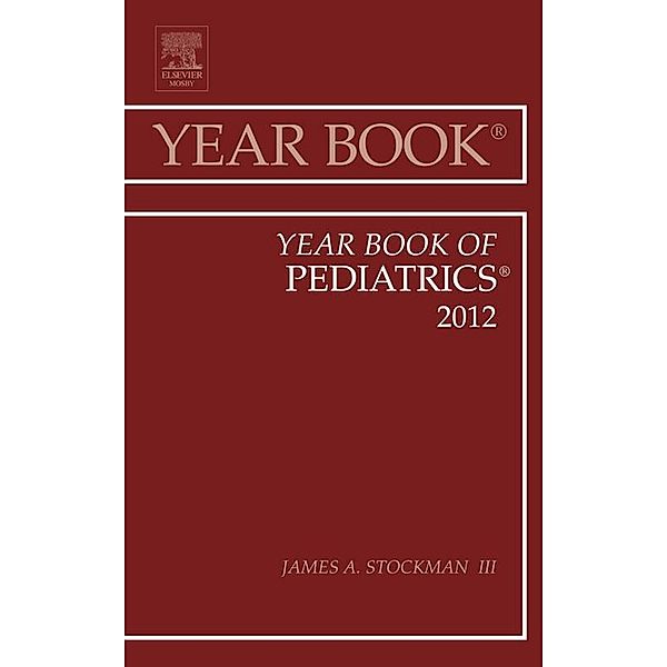 Year Book of Pediatrics 2012, III James A. Stockman