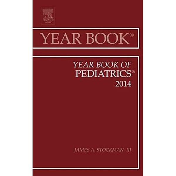 Year Book of Pediatrics 2013, James A., III Stockman III, James A. Stockman III