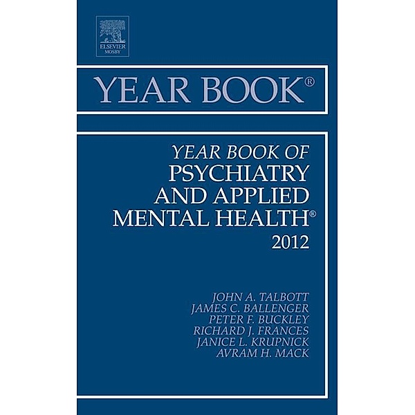 Year Book of Psychiatry and Applied Mental Health 2012, John A. Talbott