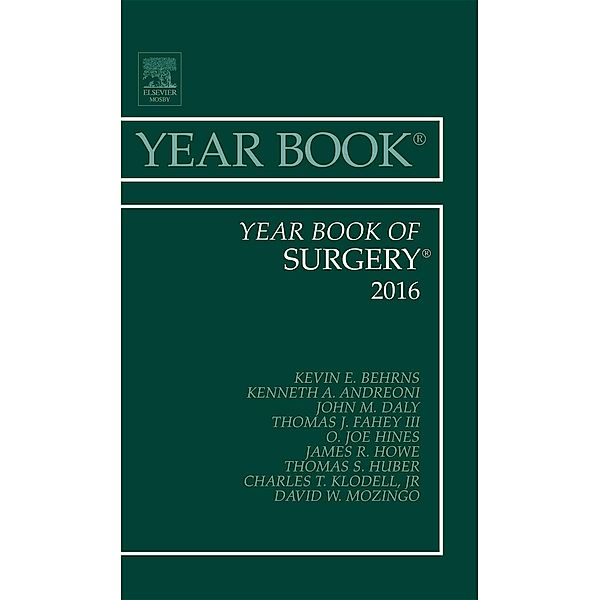 Year Book of Surgery 2016, Kevin E. Behrns, Kenneth A. Andreoni, John M. Daly, III Thomas J. Fahey, O. Joe Hines, James R. Howe, Thomas S. Huber, Jr Charles T. Klodell, David M. Mozingo