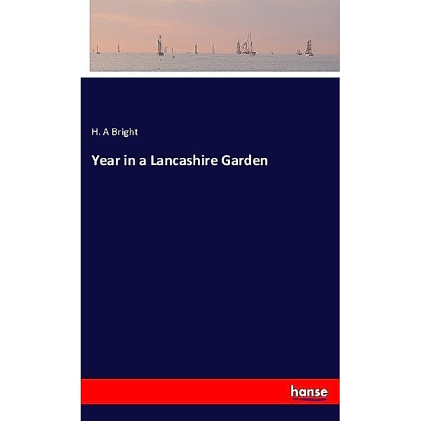 Year in a Lancashire Garden, H. A Bright
