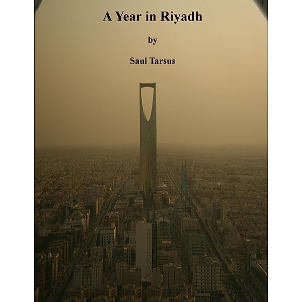 Year in Riyadh / Paul Love, Saul Tarsus