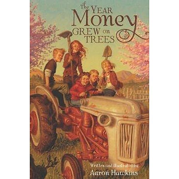 Year Money Grew on Trees / Clarion Books, Aaron Hawkins