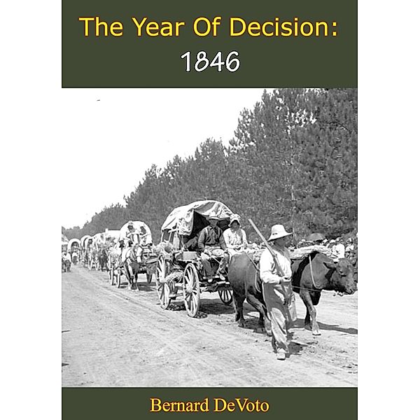 Year Of Decision: 1846, Bernard Devoto