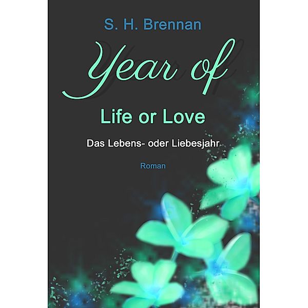 year of life or love / year of Bd.2, S. H. Brennan