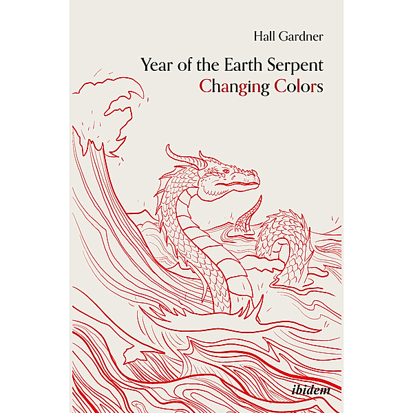 Year of the Earth Serpent Changing Colors. A Novel., Hall Gardner