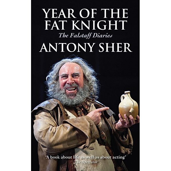 Year of the Fat Knight, Antony Sher
