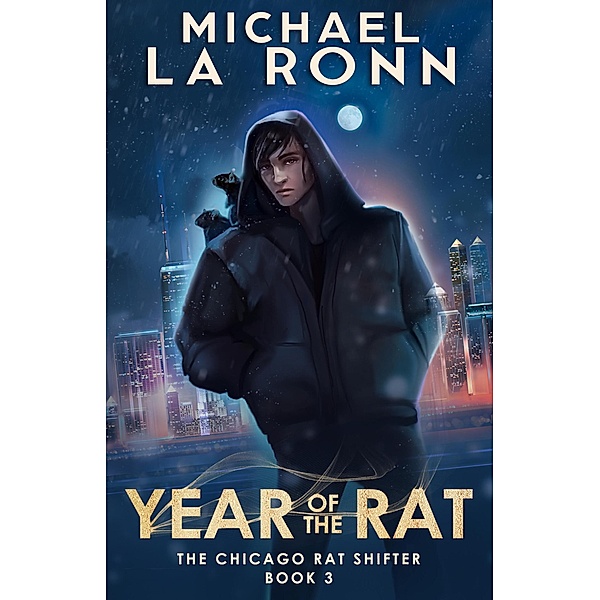 Year of the Rat (The Chicago Rat Shifter, #3) / The Chicago Rat Shifter, Michael La Ronn