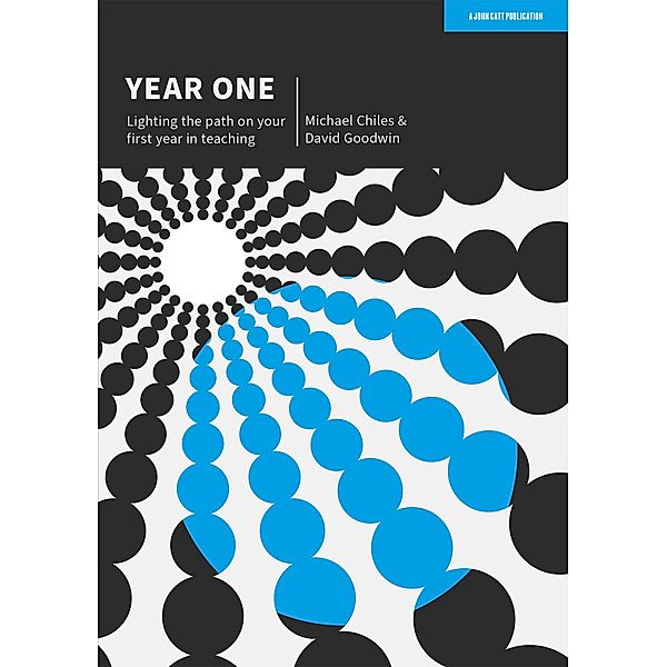 Year One: Lighting the path on your first year in teaching, David Goodwin, Michael Chiles