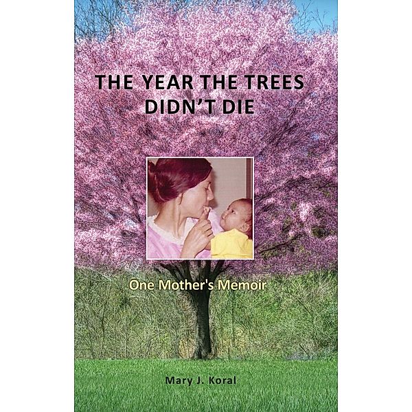 Year The Trees Didn't Die / Two Harbors Press, Mary Koral