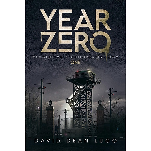 Year Zero (Revolution's Children, #1) / Revolution's Children, David Dean Lugo