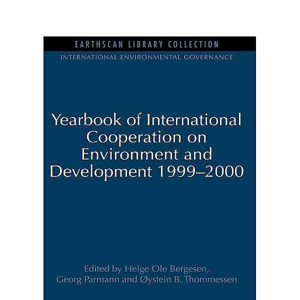 Yearbook of International Cooperation on Environment and Development 1999-2000, Helge Ole Bergesen, Georg Parmann, Oystein B. Thommessen