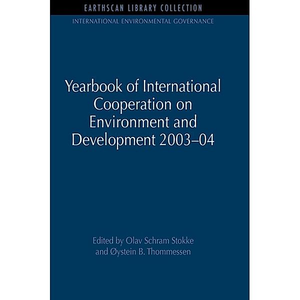 Yearbook of International Cooperation on Environment and Development 2003-04, Olav Schram Stokke, Oystein B. Thommessen