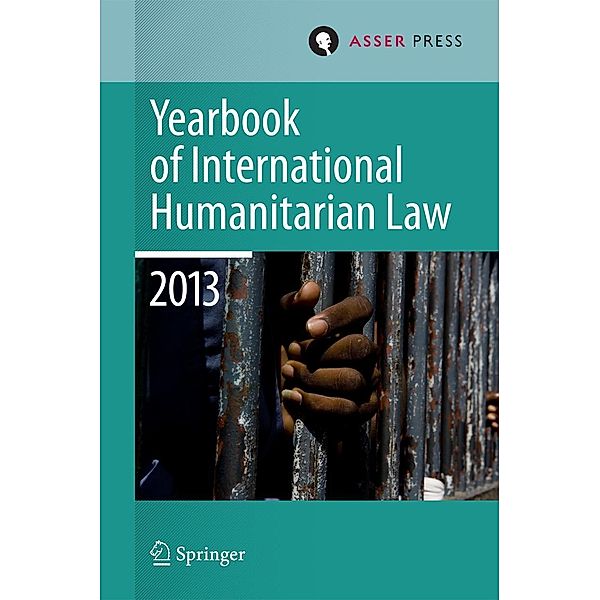 Yearbook of International Humanitarian Law 2013 / Yearbook of International Humanitarian Law Bd.16