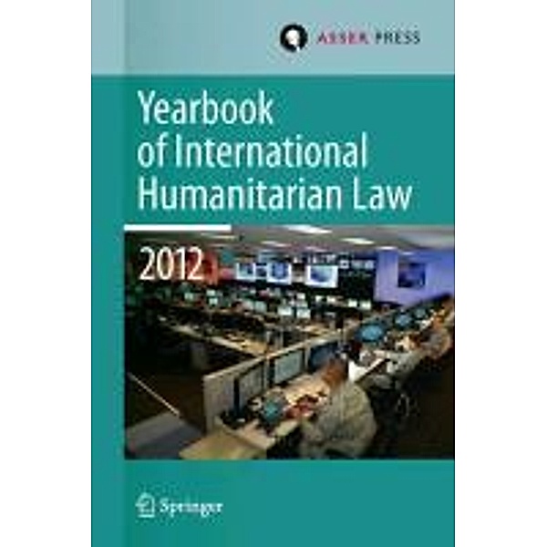 Yearbook of International Humanitarian Law Volume 15, 2012 / Yearbook of International Humanitarian Law Bd.15