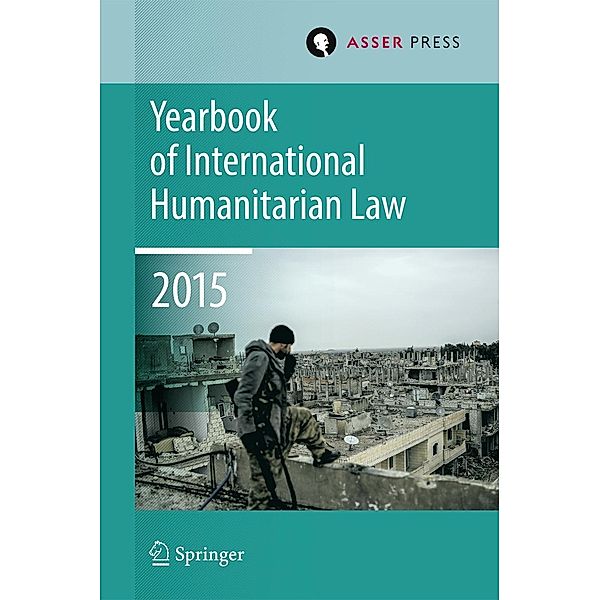 Yearbook of International Humanitarian Law Volume 18, 2015 / Yearbook of International Humanitarian Law Bd.18