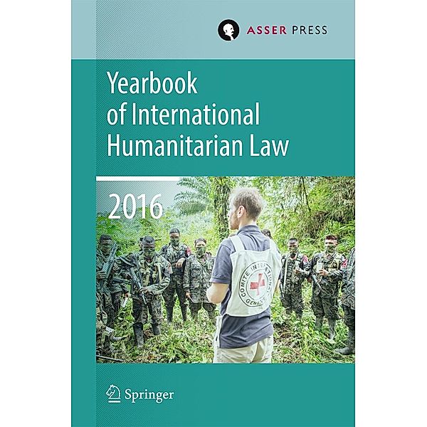 Yearbook of International Humanitarian Law Volume 19, 2016 / Yearbook of International Humanitarian Law Bd.19