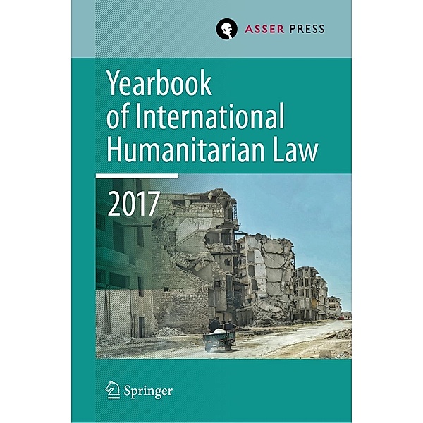 Yearbook of International Humanitarian Law, Volume 20, 2017 / Yearbook of International Humanitarian Law Bd.20