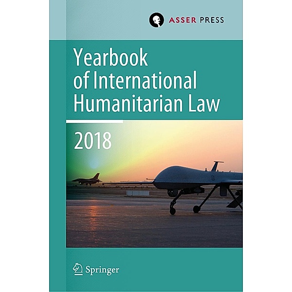 Yearbook of International Humanitarian Law, Volume 21 (2018) / Yearbook of International Humanitarian Law Bd.21