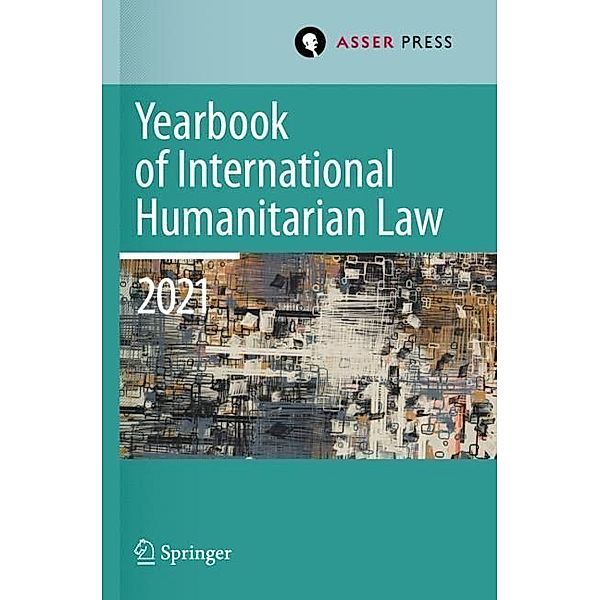 Yearbook of International Humanitarian Law, Volume 24 (2021)