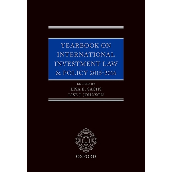 Yearbook on International Investment Law & Policy 2015-2016, Lisa E. Sachs, Lise Johnson