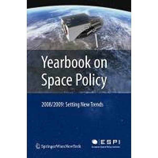 Yearbook on Space Policy 2008/2009 / Yearbook on Space Policy, Kai-Uwe Schrogl, Wolfgang Rathgeber, Christophe Venet, Blandina Baranes
