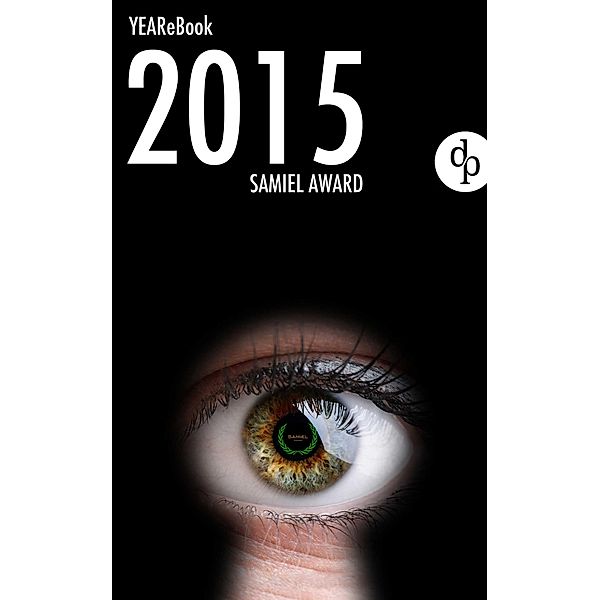 YEAR(E)BOOK SAMIEL AWARD 2015 / YEAR(E)BOOK SAMIEL AWARD Bd.2, Albrecht Behmel, Maria Rhein, Dieter Beckmann, J. H. Praál, Caroline G. Brinkmann, Monika Detering, Horst-Dieter Radke, Johannes Finkbeiner, Beatrix Gurian, Florian Gräfe, Karl Hemeyer