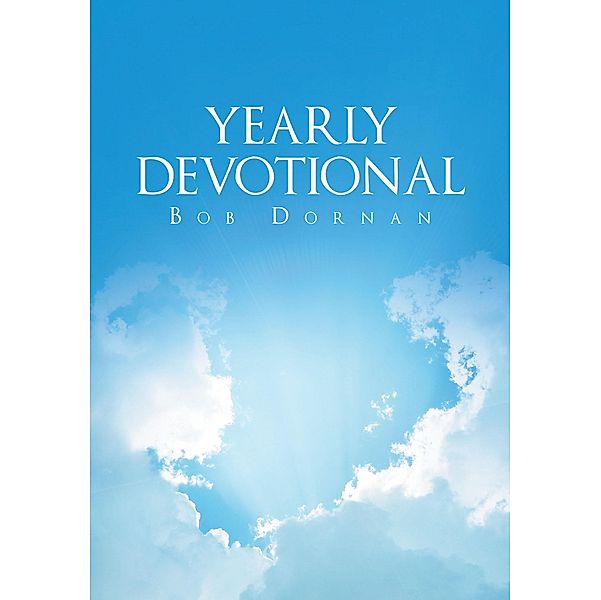 Yearly Devotional / Christian Faith Publishing, Inc., Bob Dornan