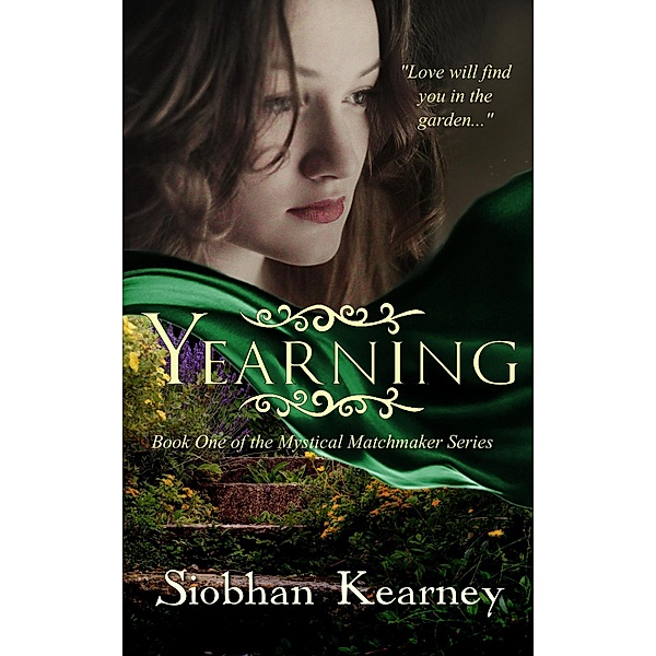 Yearning (The Mystical Matchmaker, #1) / The Mystical Matchmaker, Siobhan Kearney