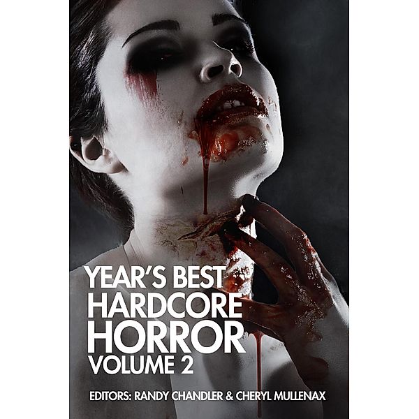Year's Best Hardcore Horror Volume 2 / Year's Best Hardcore Horror, Wrath James White, Bryan Smith, Stephanie M. Wytovich, Tim Waggoner
