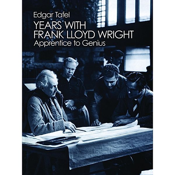 Years with Frank Lloyd Wright, Edgar Tafel