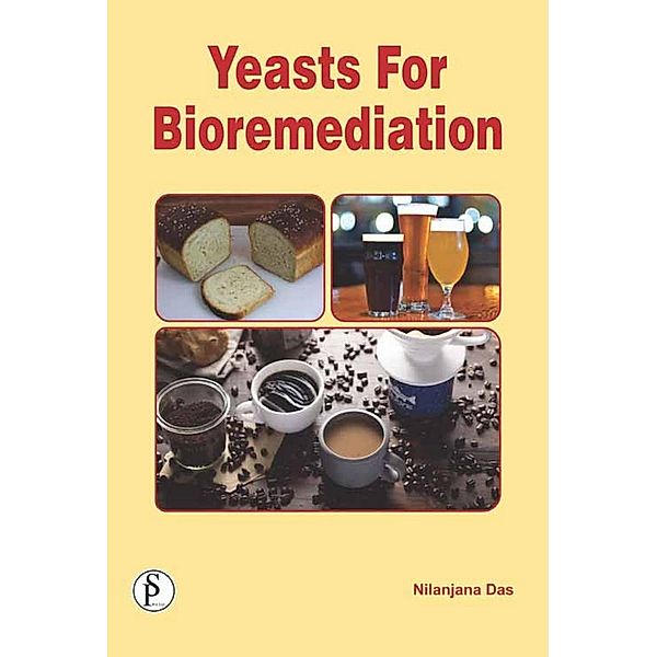 Yeasts For Bioremediation, Nilanjana Das