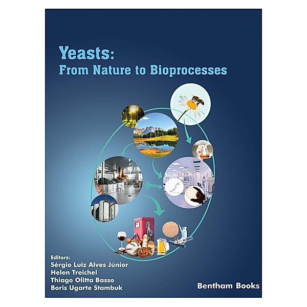 Yeasts: From Nature to Bioprocesses / Mycology: Current and Future Developments Bd.2