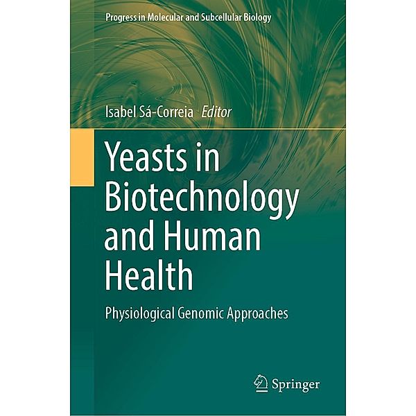 Yeasts in Biotechnology and Human Health / Progress in Molecular and Subcellular Biology Bd.58