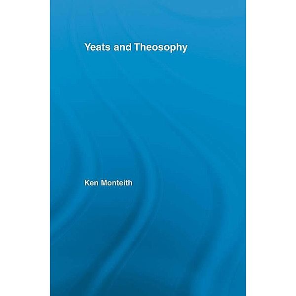Yeats and Theosophy, Ken Monteith