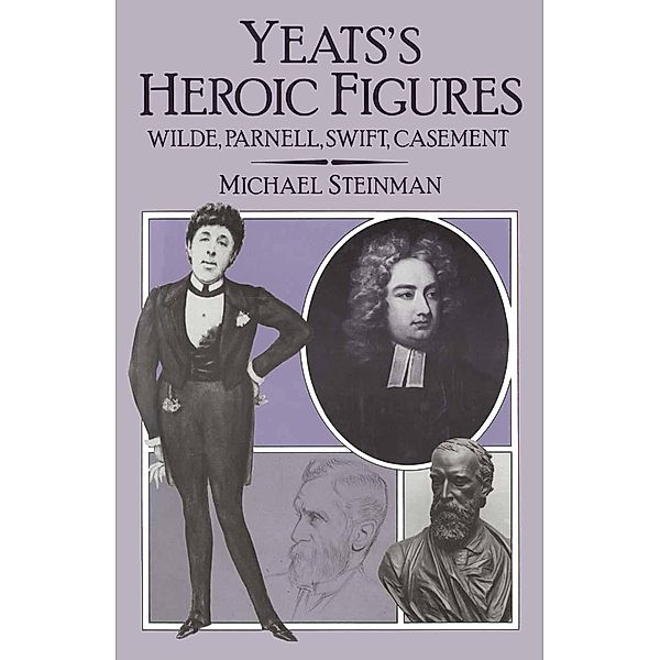 Yeats' Heroic Figures, Michael Steinman