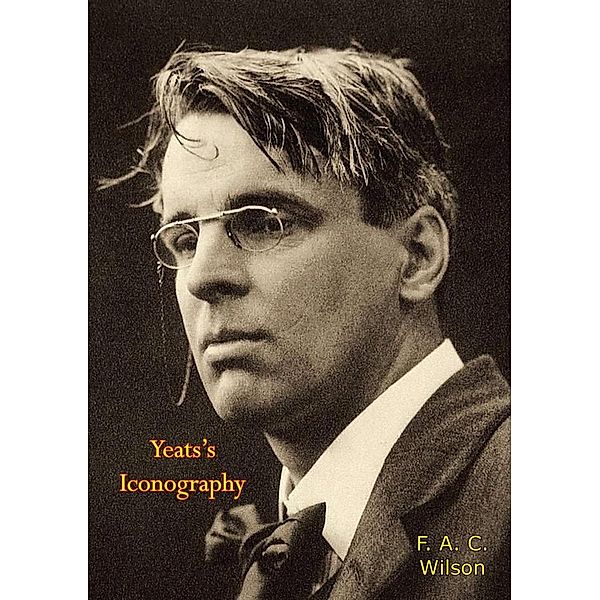 Yeats's Iconography, F. A. C. Wilson