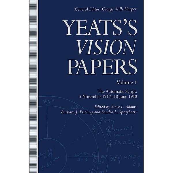 Yeats's Vision Papers / Yeats's 'Vision' Papers, W. B. Yeats