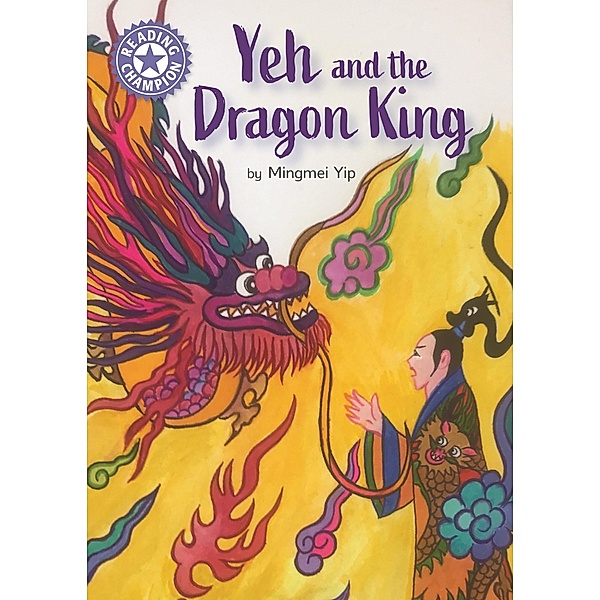 Yeh and the Dragon King / Reading Champion Bd.615, Mingmei Yip