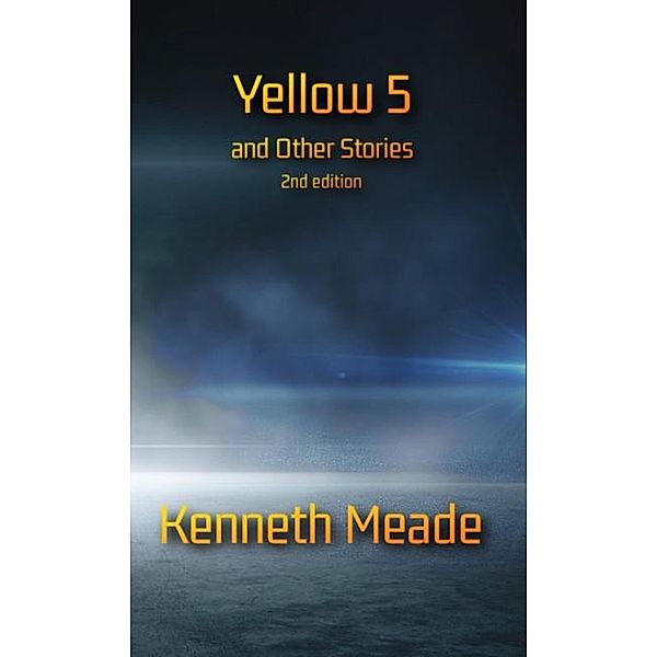 Yellow 5 and Other Stories 2nd Edition, Kenneth Meade