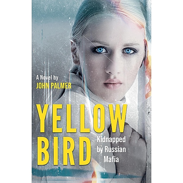 Yellow Bird : Kidnapped by Russian Mafia (El Aqua D'Or) / El Aqua D'Or, John Palmer