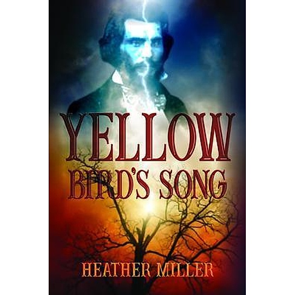 Yellow Bird's Song, Heather Miller, Historium Press