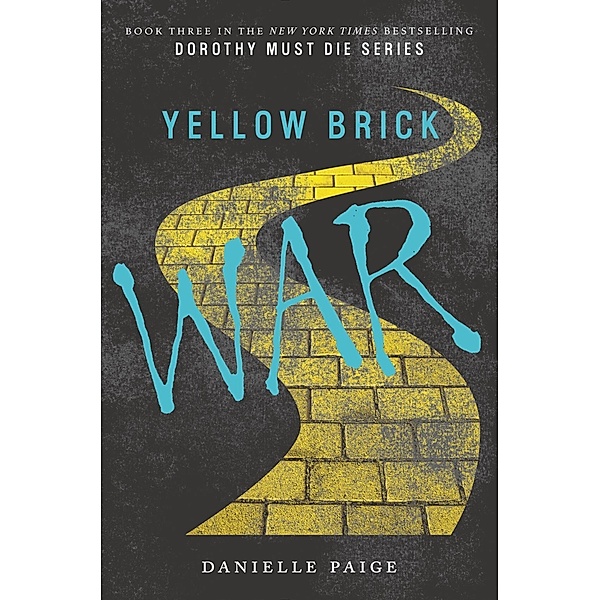 Yellow Brick War / Dorothy Must Die Bd.3, Danielle Paige