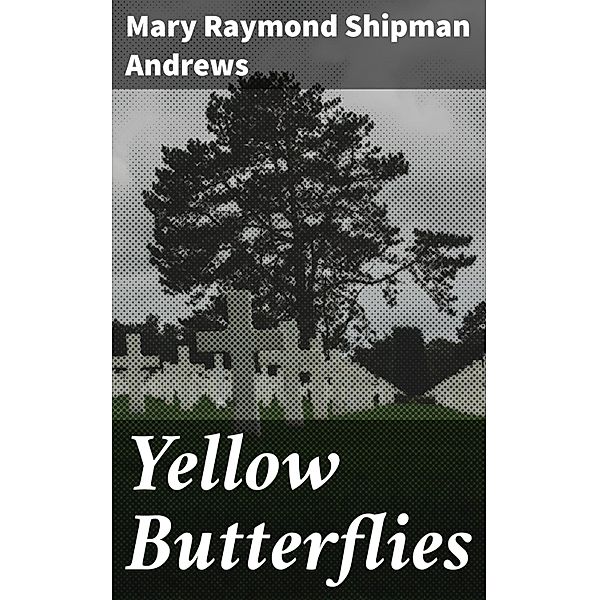 Yellow Butterflies, Mary Raymond Shipman Andrews