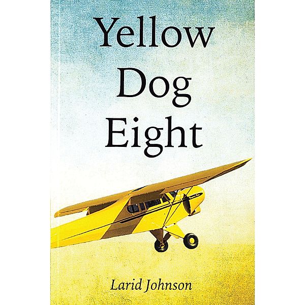 Yellow Dog Eight / Page Publishing, Inc., Larid Johnson