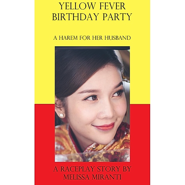 Yellow Fever Birthday Party: A Harem for Her Husband, Melissa Miranti