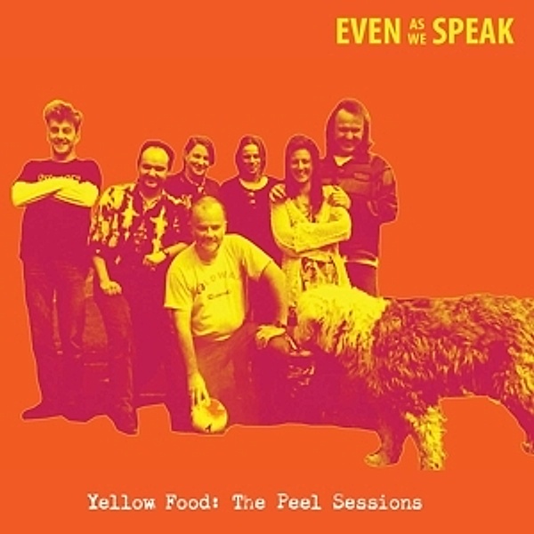 Yellow Food (The Peel Sessions), Even As We Speak